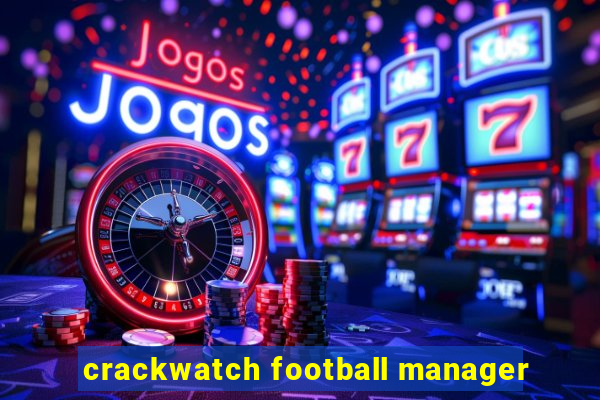 crackwatch football manager